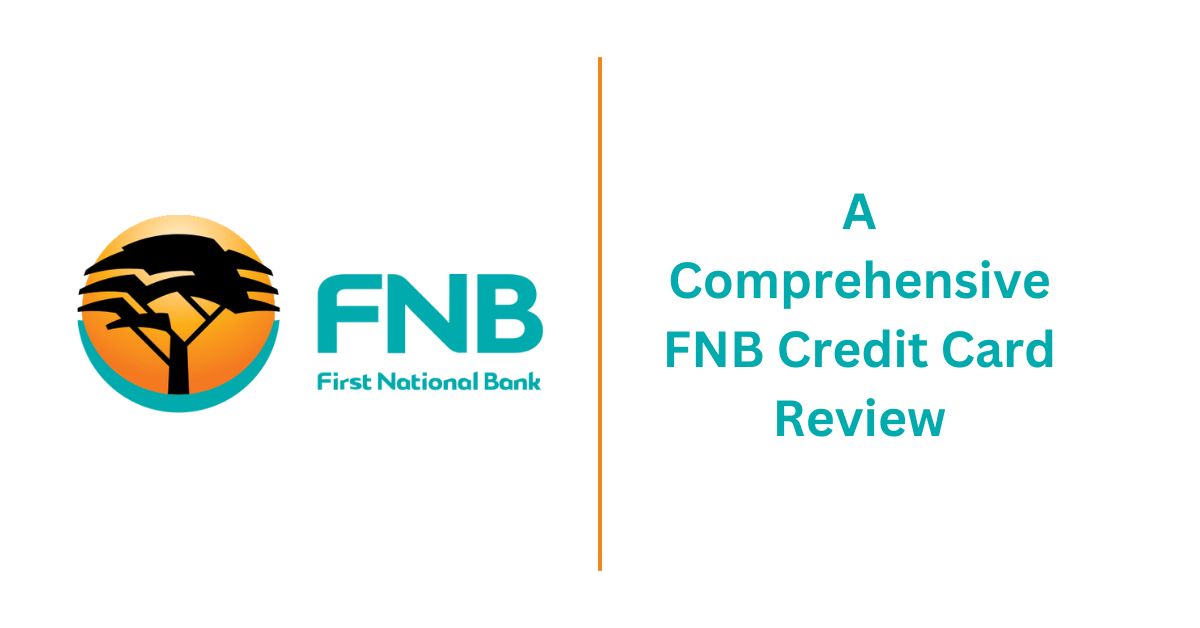 A Comprehensive FNB Credit Card Review - Loan Zoom