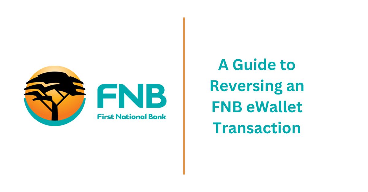 A Guide to Reversing an FNB eWallet Transaction