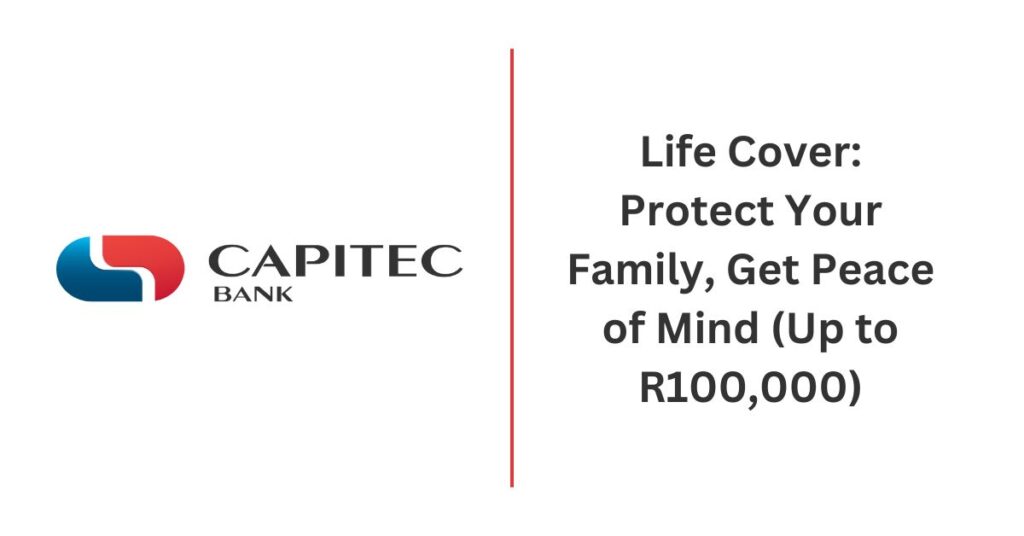 Capitec Life Cover: Protect Your Family, Get Peace of Mind (Up to R100,000)