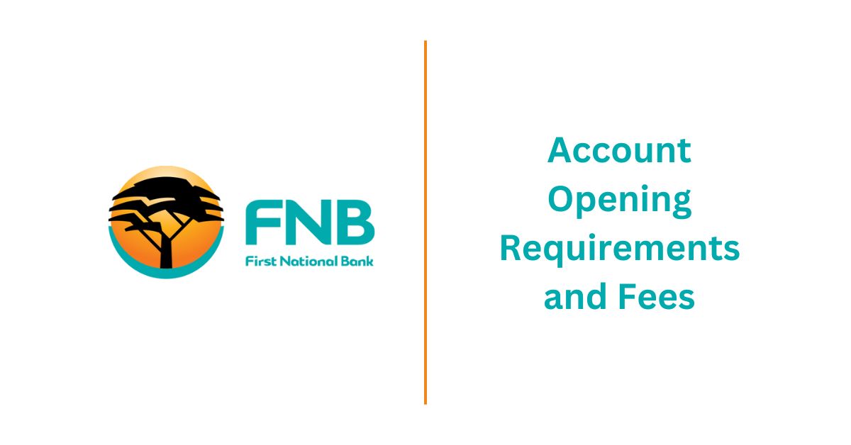 FNB Account Opening Requirements and Fees