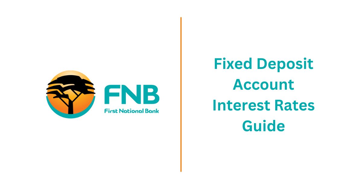 FNB Fixed Deposit Account Interest Rates Guide