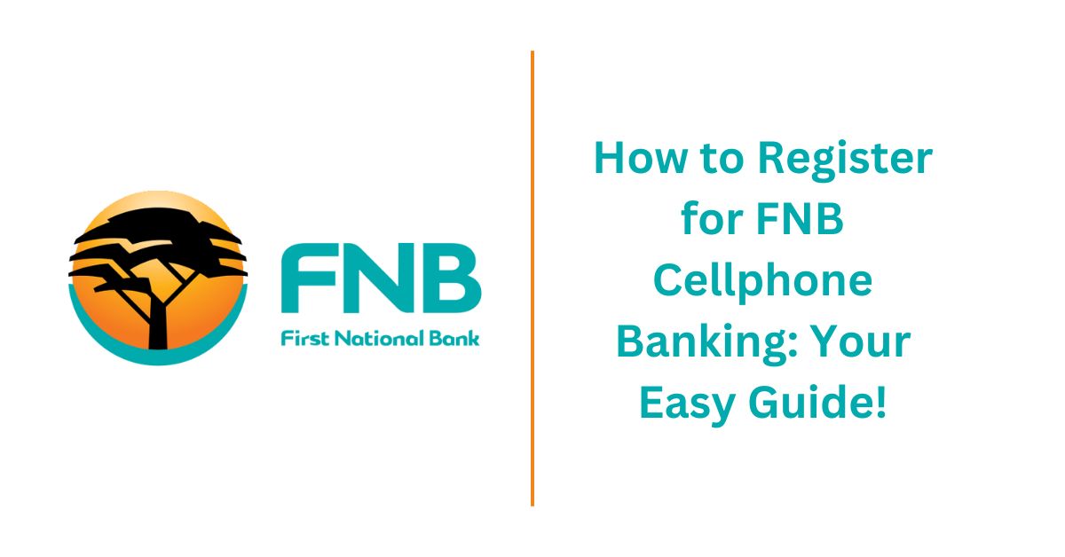 How to Register for FNB Cellphone Banking