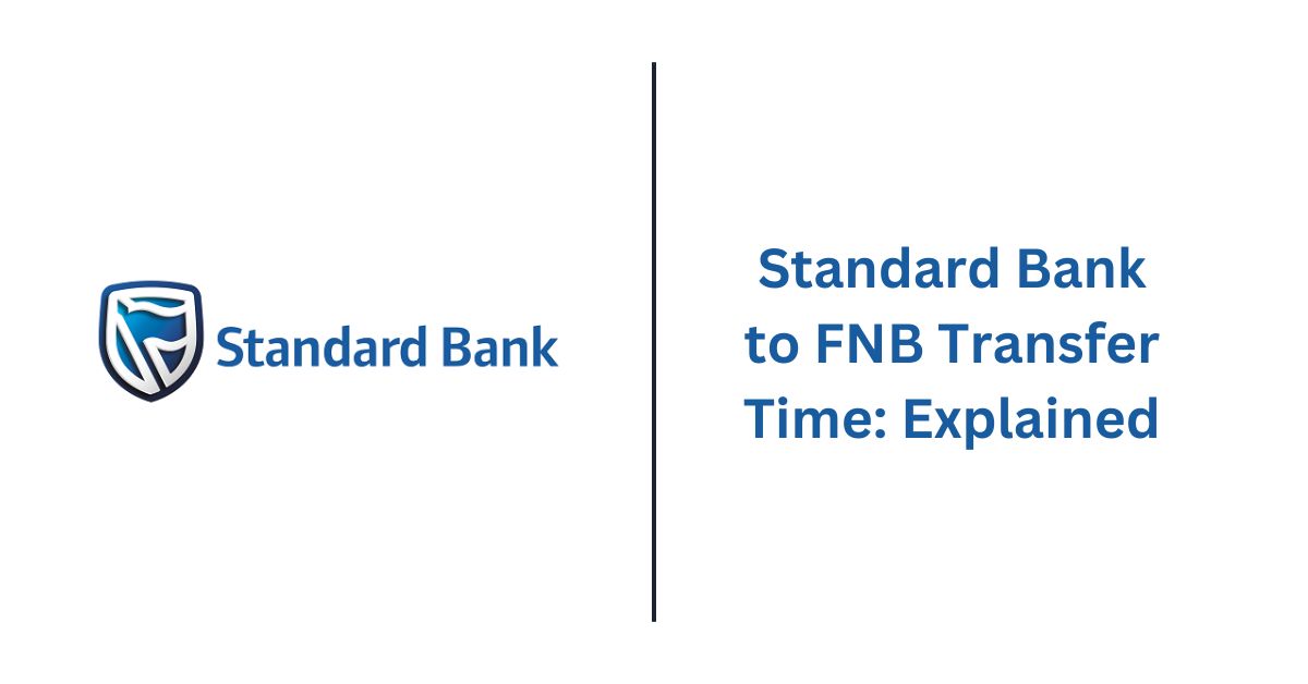 Standard Bank to FNB Transfer Time Explained