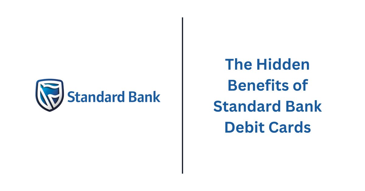 The Hidden Benefits of Standard Bank Debit Cards