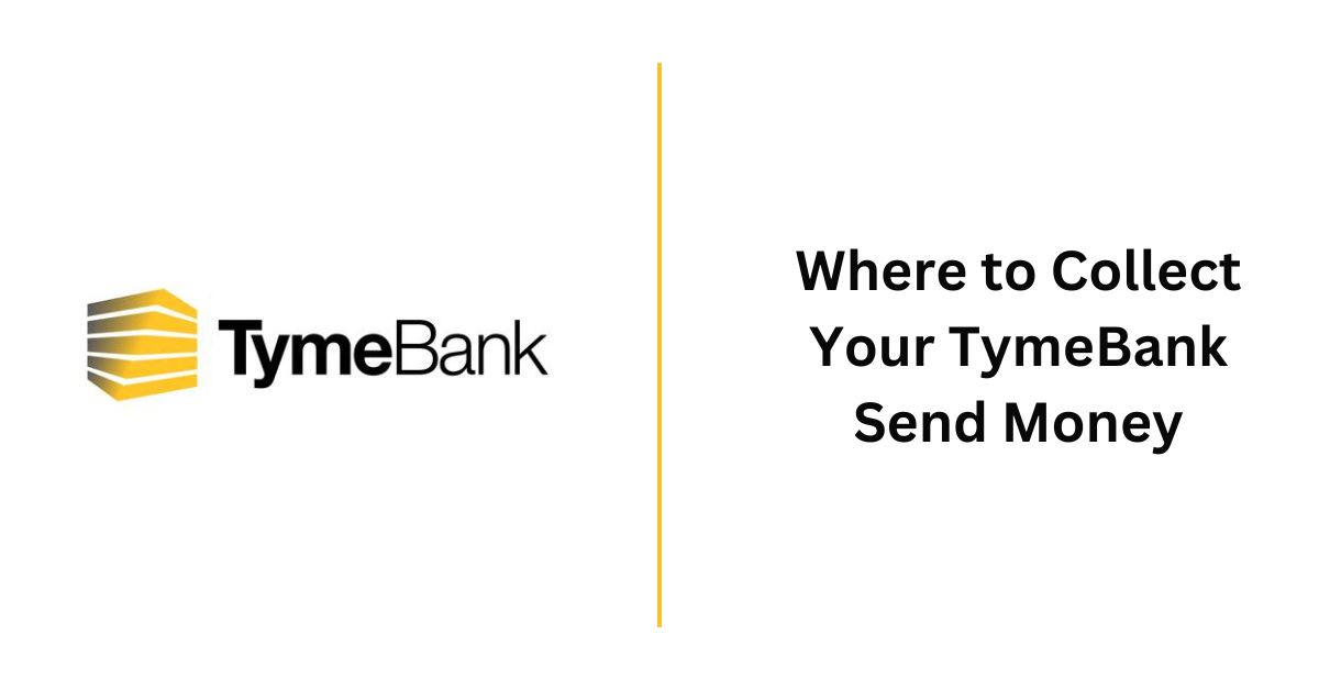 Where to Collect Your TymeBank Send Money