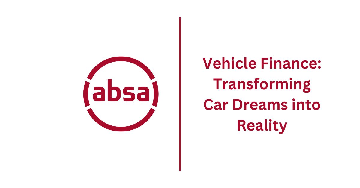 Absa Vehicle Finance Transforming Car Dreams into Reality