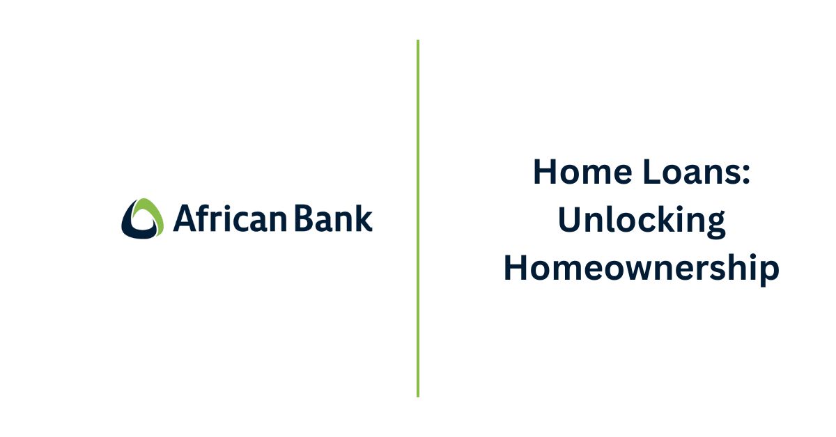 African Bank Home Loans: Unlocking Homeownership - Loan Zoom