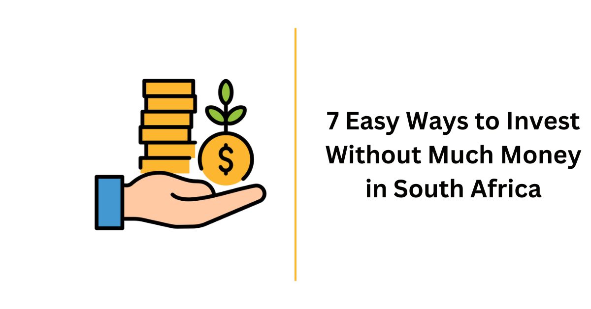 Easy Ways to Invest Without Much Money in South Africa