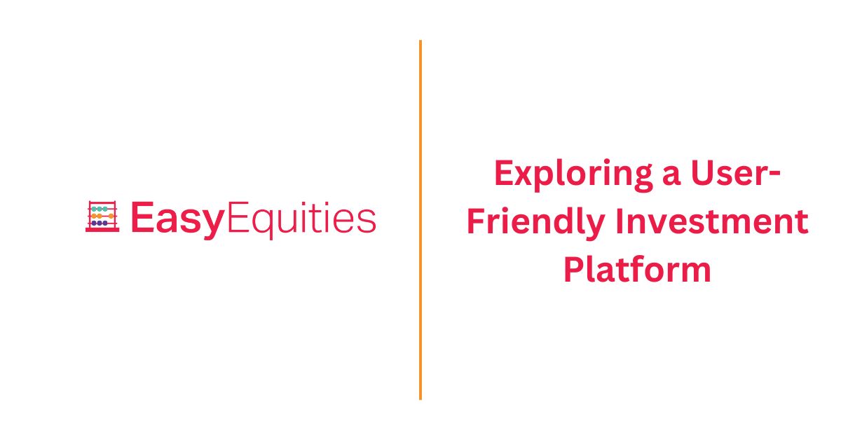 EasyEquities Exploring a User-Friendly Investment Platform