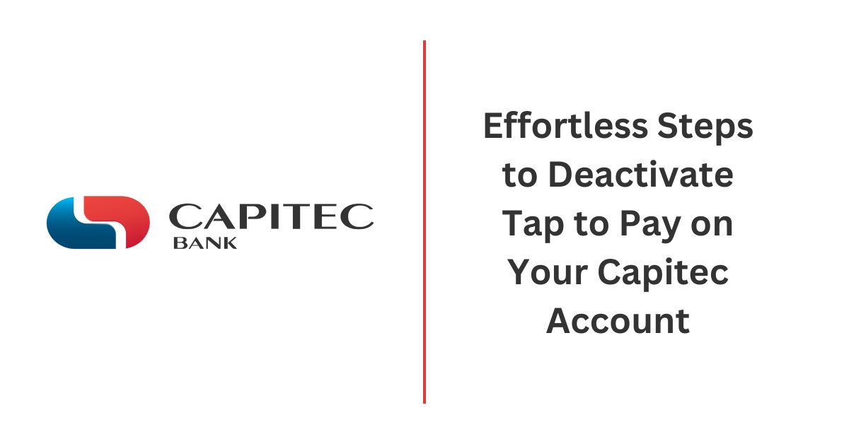 Effortless Steps to Deactivate Tap to Pay on Your Capitec Account