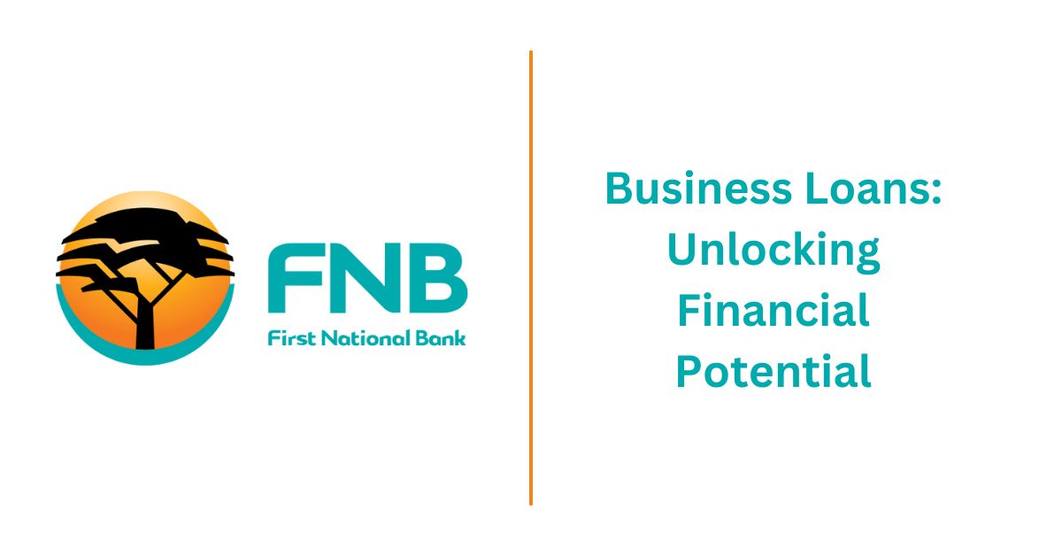 FNB Business Loans Unlocking Financial Potential