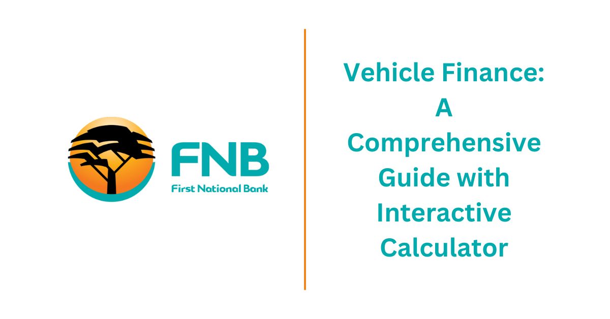 FNB Vehicle Finance A Comprehensive Guide with Interactive Calculator