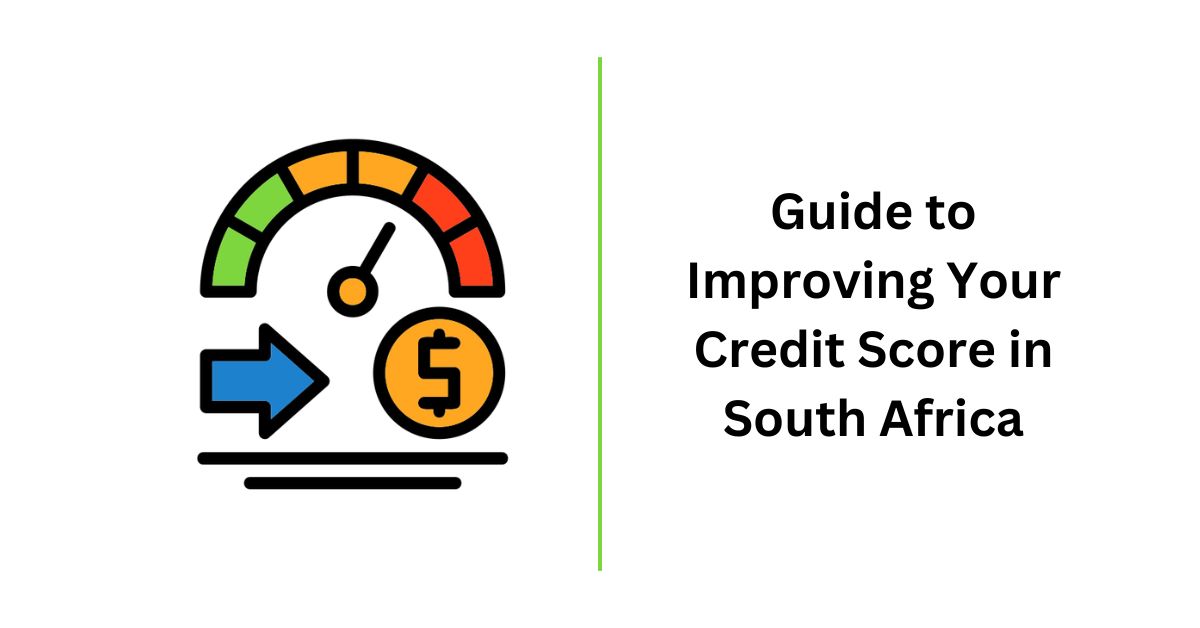 Guide to Improving Your Credit Score in South Africa