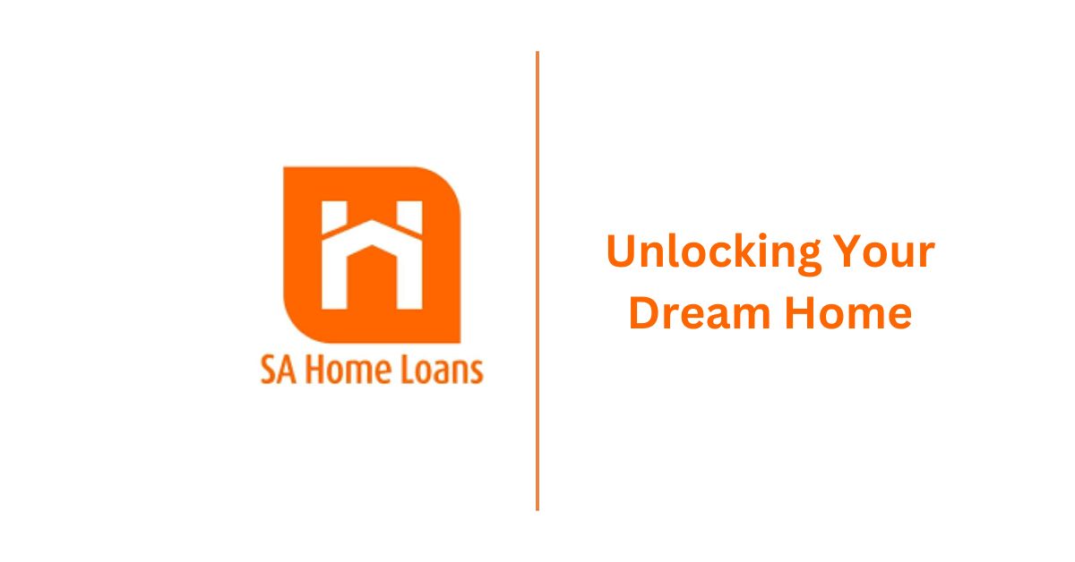 Home Loans Unlocking Your Dream Home