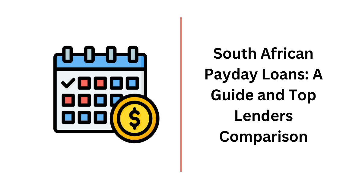 South African Payday Loans A Guide and Top Lenders Comparison