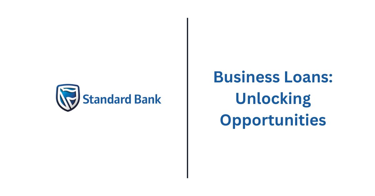 Standard Bank Business Loans Unlocking Opportunities