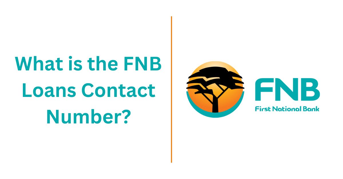 What is the FNB Loans Contact Number